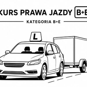 KURS PRAWA JAZDY KATEGORIA B+E